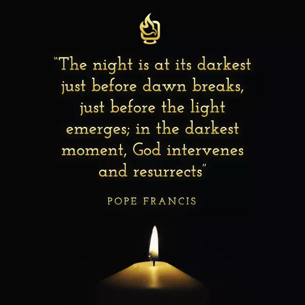 In The Darkest Moment, God Intervenes And Resurrects | Pope Francis Quote