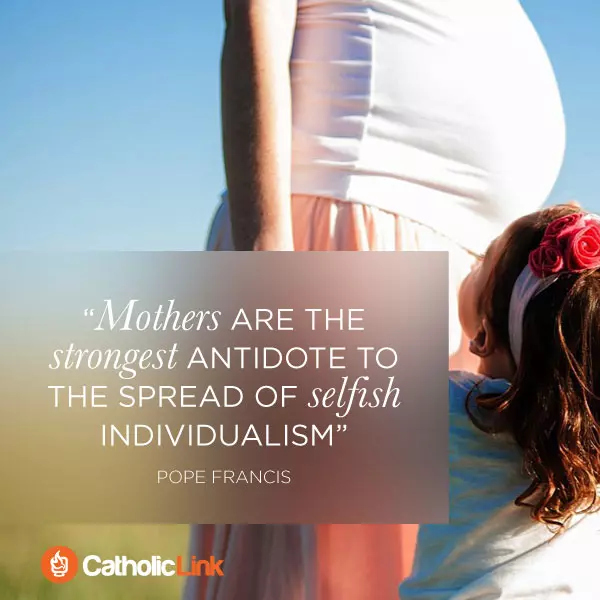 Mothers Are The Antidote To Individualism | Pope Francis Quote