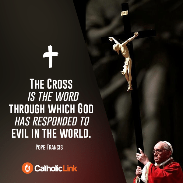 The Cross Is The Word Through Which God Has Responded To Evil In The World | Pope Francis