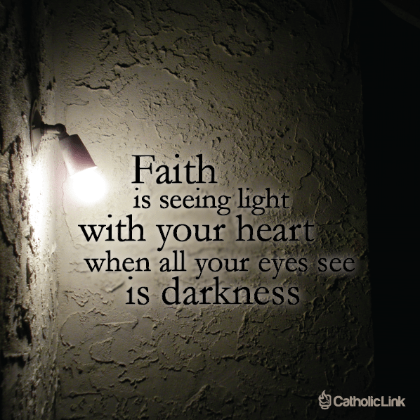 Faith is Seeing Light with Your Heart
