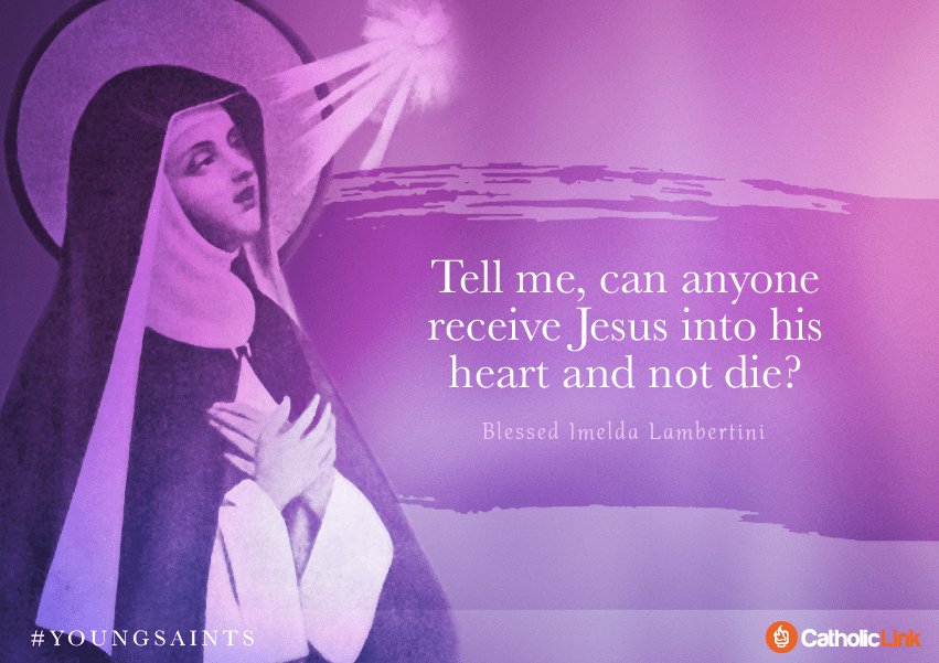 Quotes From Young Catholic Saints | St. Therese, Blessed Imelda, St. Agnes, Blessed Laura, Blessed Chiara, St. Dominic, Venerable Antoinetta, Blessed PIer