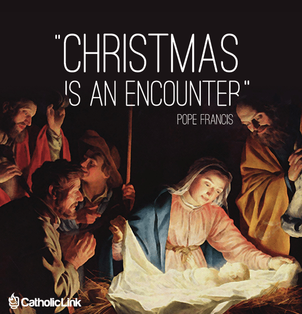 Christmas is an Encounter According to Pope Francis