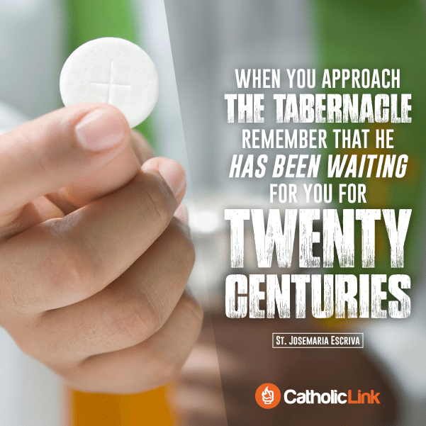When You Approach The Tabernacle | St. Josemaria Escriva Quote