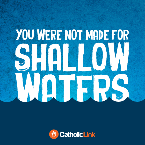 You Were Not Made For Shallow Waters