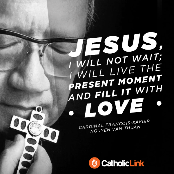 Fill The Present Moment With Love | Cardinal Van Thuan