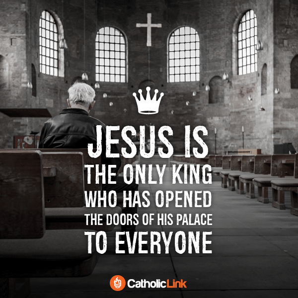 Jesus is the only king who has opened the doors of His palace to everyone