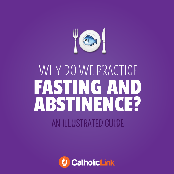 Why Do We Practice Fasting And Abstinence? | An Illustrated Guide