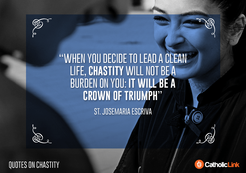 10 Catholic Quotes On Chastity St. Josemaria Escriva