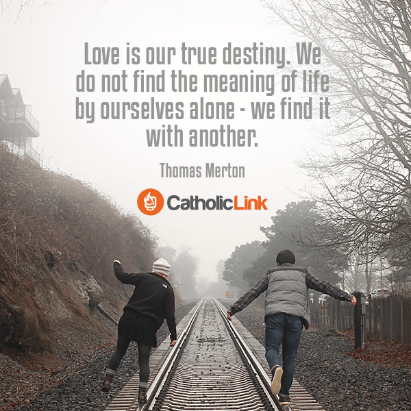 We Find Love In Another Catholic Quote on Love Valentine's Day