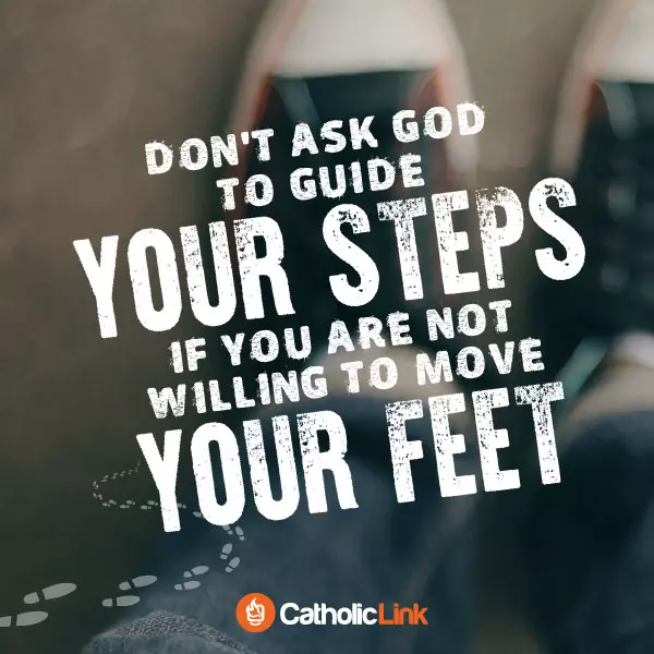 Don’t Ask God To Guide Your Steps If You’re Not Willing To Move Your Feet