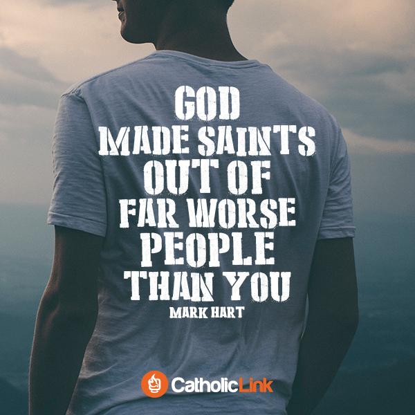 God Can Make You A Saint Mark Hart Catholic Quote