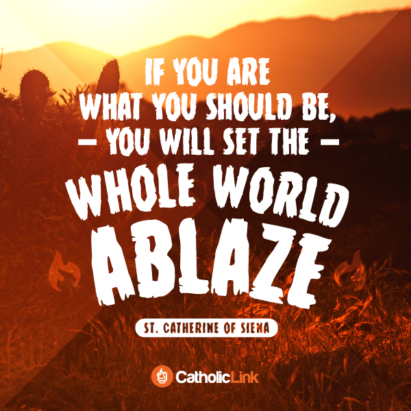 Set the World Ablaze With God’s Love