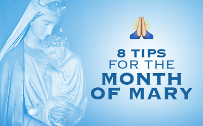 8 Practical Tips For The Month Of Mary