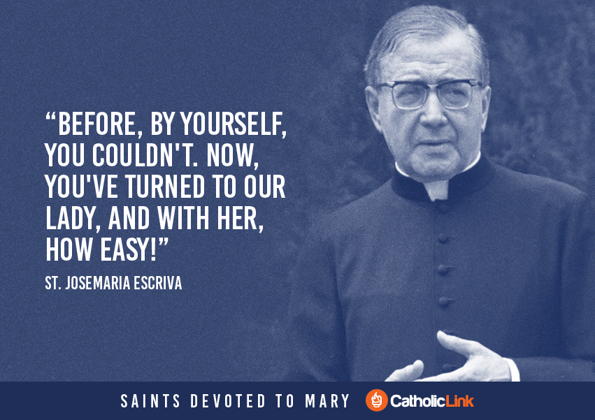 Saint Quotes About Mary, The Blessed Mother St. Josemaria Escriva Quote