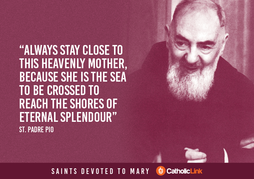 Saint Quotes About Mary, The Blessed Mother St. Padre Pio Quote