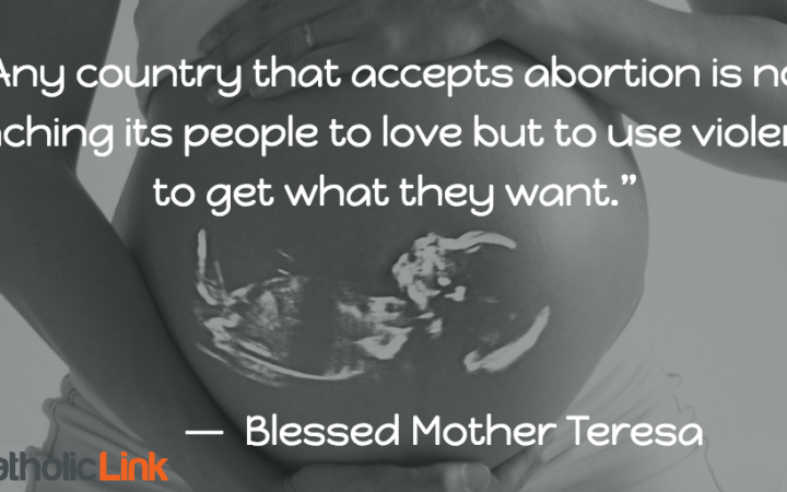 any country abortion prolife prochoice Mother Teresa quote
