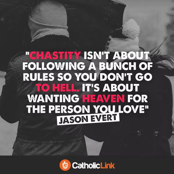 Chastity Is About Wanting Heaven For The Person You Love Jason Evert Quote Catholic