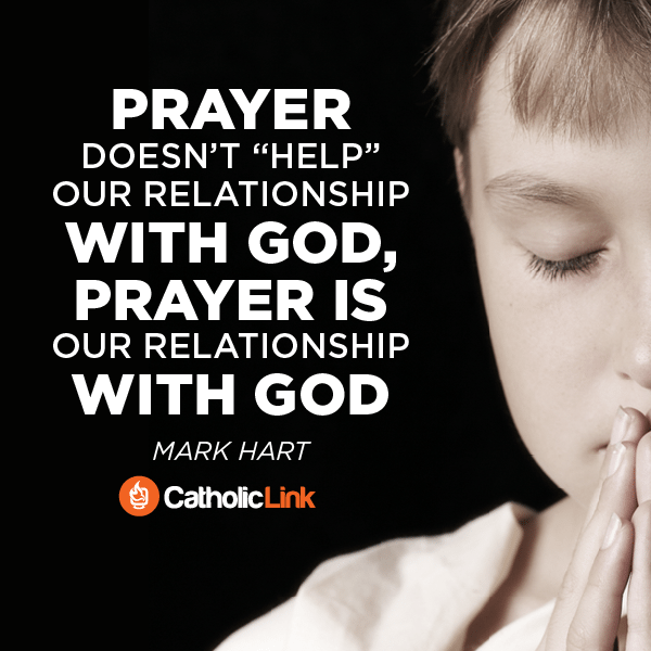 Prayer Is Our Relationship With God