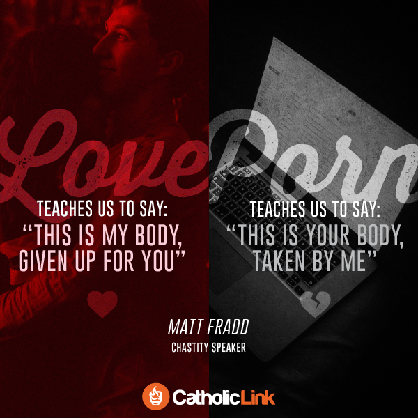 the difference between love and porn Catholic