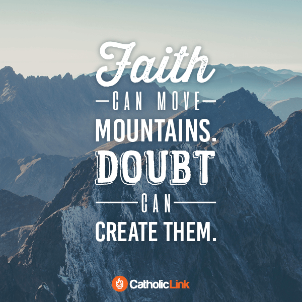 Catholic Quote: Faith can move mountains