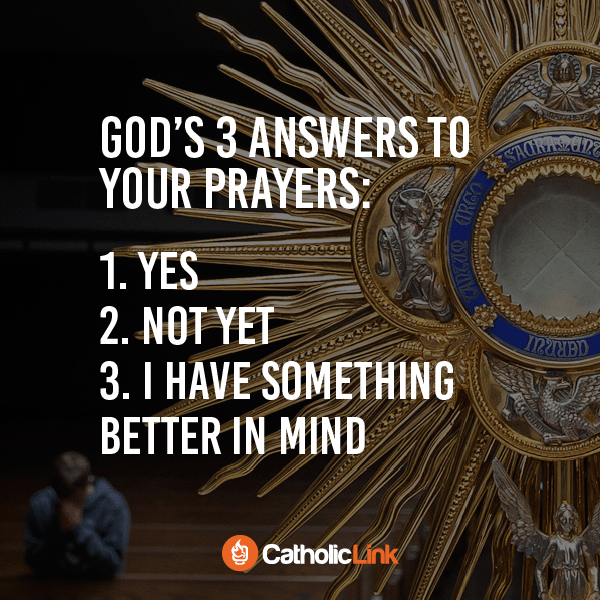 God’s Three Answers To Your Prayers