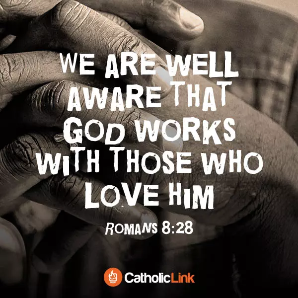 God Works With Those Who Love Him | Romans 8:28 Bible verse