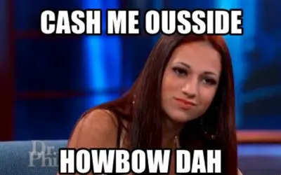 The “Cash Me Ousside” Girl and Why You Should Care