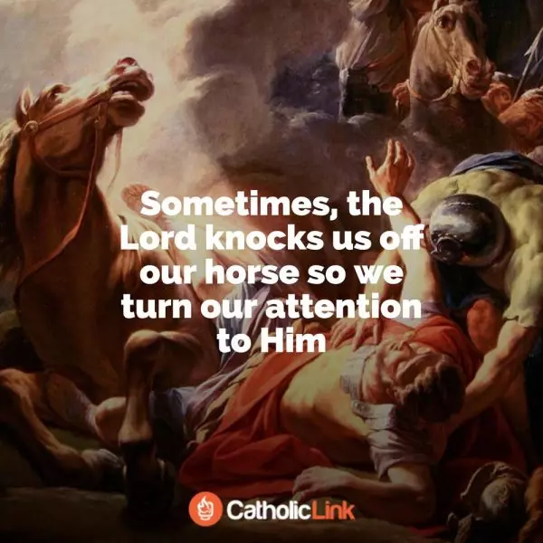 Sometimes The Lord Knocks Us Off Our Horse Like St. Paul Catholic Quote