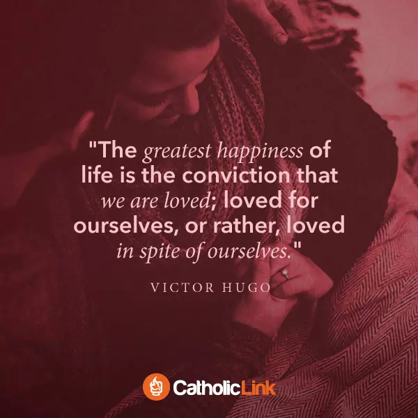 The Greatest Happiness Is Knowing That We Are Loved Victor Hugo Quote