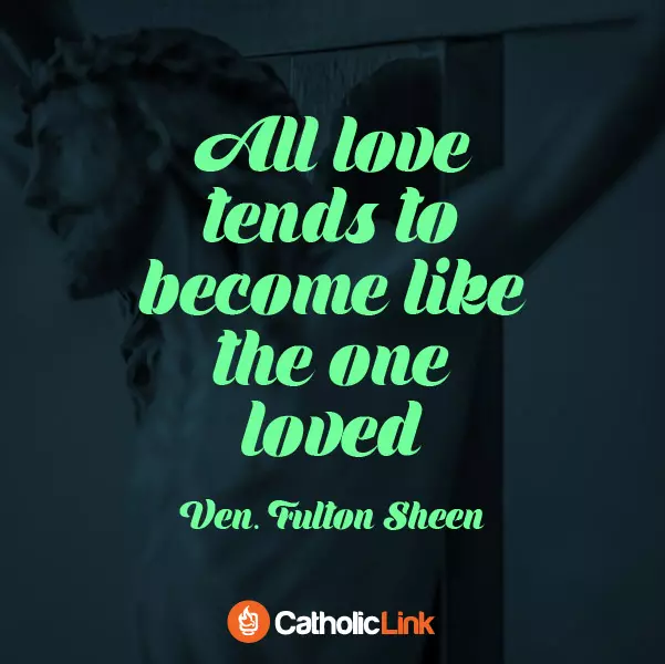All Love Tends To Become Like The One Loved | Venerable Fulton Sheen