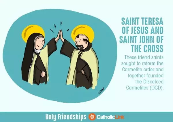 Saints Who Were Friends St. Teresa of Jesus and St. John of the Cross