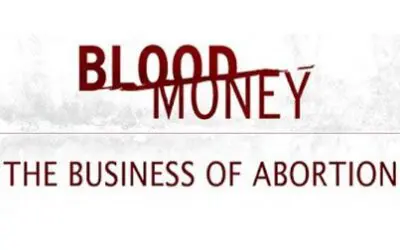 The Business Of Abortion “Blood Money”
