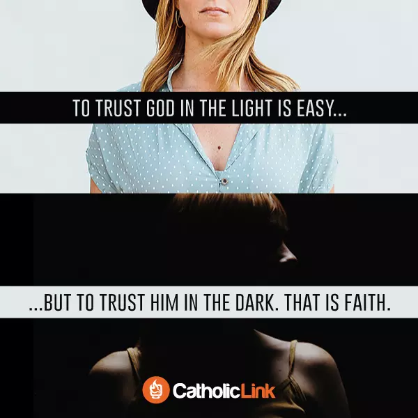 To Trust God In The Light Is Easy. To Trust Him In The Dark Is Faith. To Trust God In The Light Is Easy. To Trust Him In The Dark Is Faith.