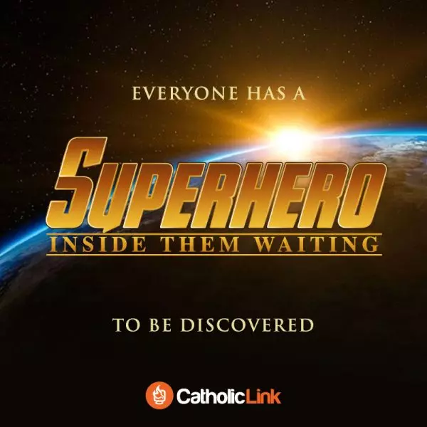 Everyone Has A Superhero Inside Them Catholic Inspirational Quote