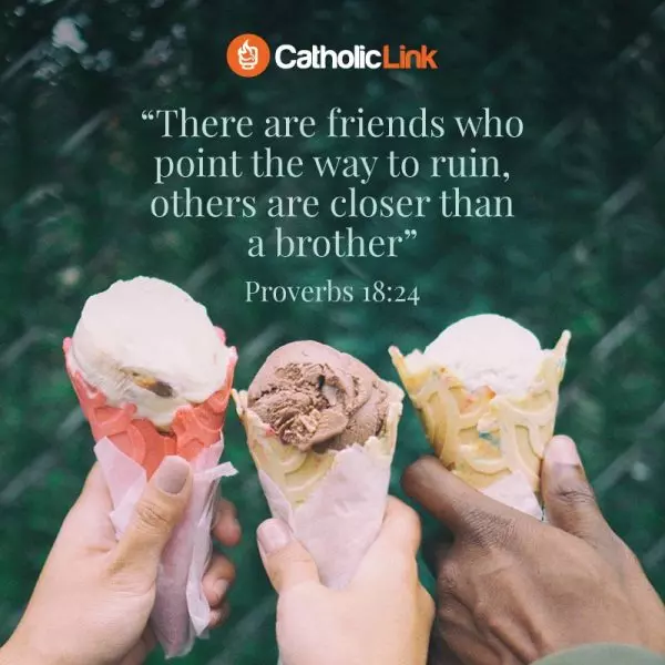Catholic quotes, infographics, memes and more resources. There are friends that are closer than a brother... Proverbs 18 quote