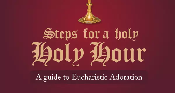 How to Make A Holy Hour of Adoration of the Blessed Sacrament Illustrated Guide