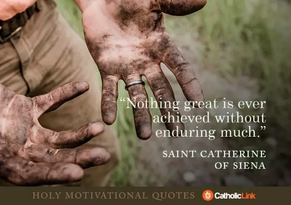 Nothing great is ever acheived without enduring much.
ST. CATHERINE OF SIENA