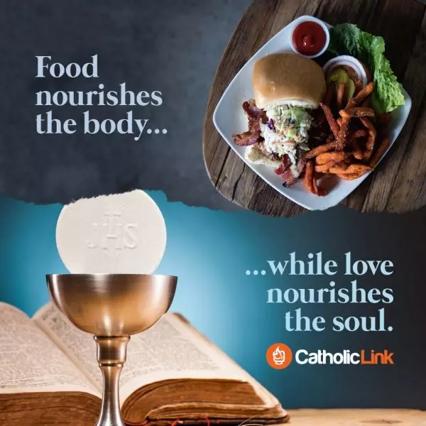 Food Nourishes The Body While Love Nourishes The Soul | Catholic Quote