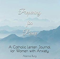 Preparing For Peace: A Catholic Lenten Journal For Women With Anxiety