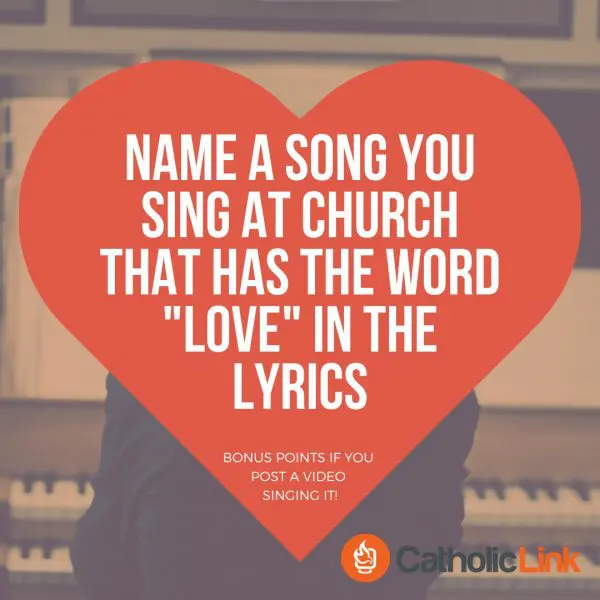 Name A Song You Sing At Church THat HAs The Word Love In The Lyrics