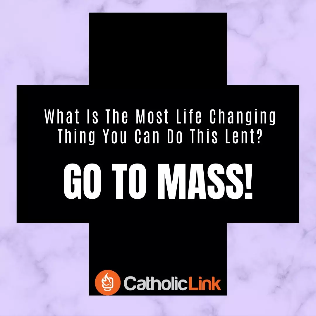 Lent - Go To Mass