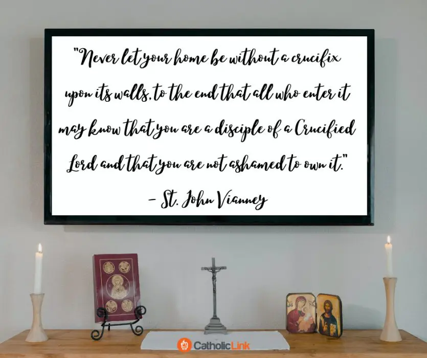 Make Sure Your How Has A Crucifix On The Walls Catholic Quote St. John Vianney