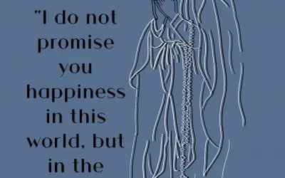 I Do Not Promise You Happiness | Our Lady Of Lourdes
