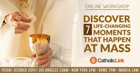 Online Workshop: Discover 7 Life Changing Moments that Happen at Mass