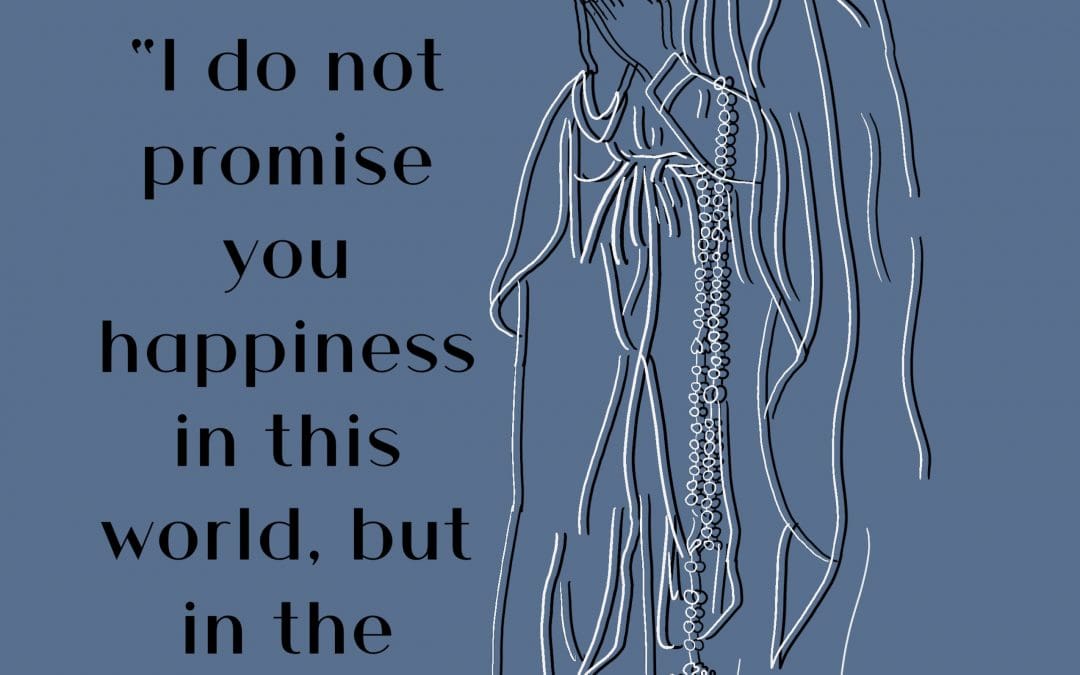 I Do Not Promise You Happiness | Our Lady Of Lourdes