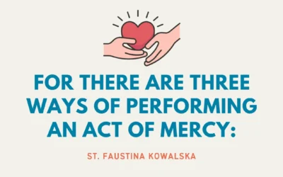 3 Ways Of Performing An Act Of Mercy | St. Faustina