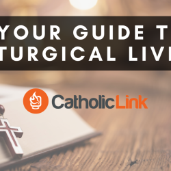 Your Catholic Guide To Living The Liturgical Year