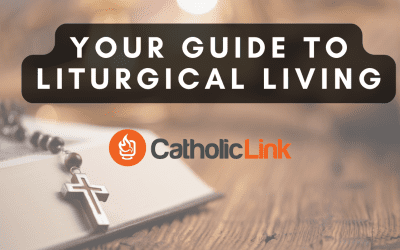 Your Catholic Guide To Living The Liturgical Year