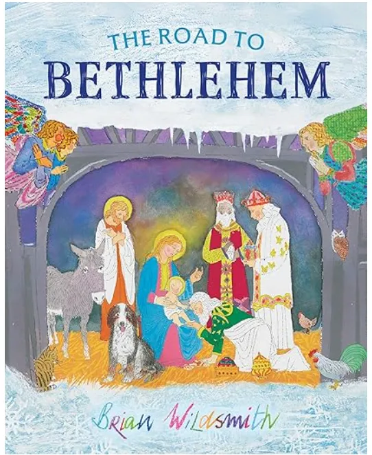 THE ROAD TO BETHLEHEM - The Road to Bethlehem, written and illustrated by my father, Brian Wildsmith (1930 - 2016)
