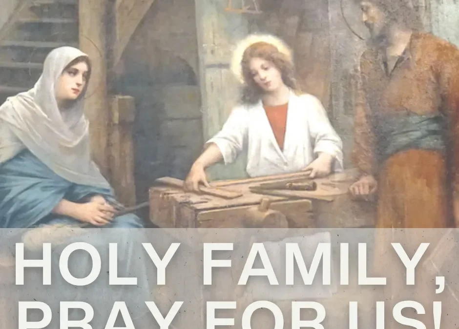 Holy Family, Pray For Us